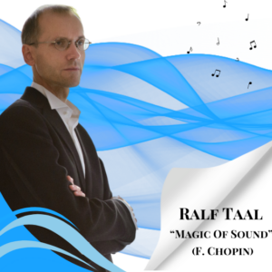 Ralf Taal "Magic Of Sound" (F. Chopin)
